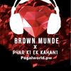 Pyar Ki Ek Kahani X Brown Munde Remix